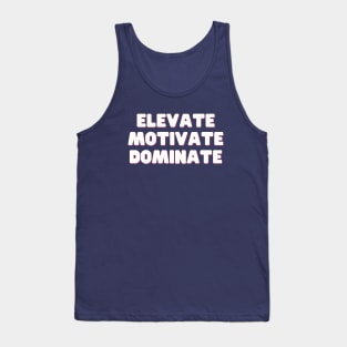 Elevate Motivate Dominate Tank Top